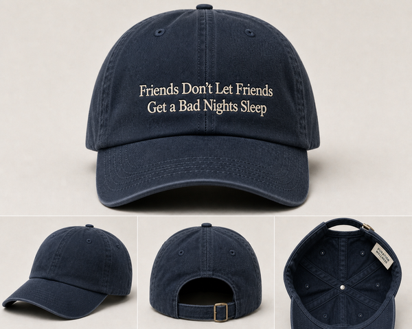 Friends Don't Let Friends Get a Bad Nights Sleep Dad Hat (Coming Soon)